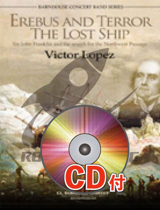 《吹奏楽譜》暗黒と恐怖：失われた船【参考音源CD付】(Erebus and Terror: The Lost Ships) ヴィクター・ロペス(Victor Lopez)【輸入】の画像