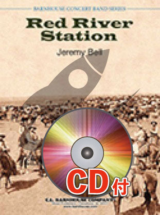 《吹奏楽譜》レッド・リヴァー・ステーション【参考音源CD付】(Red River Station) ジェレミー・ベル(Jeremy Bell)【輸入】の画像