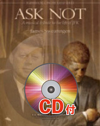 《吹奏楽譜》そうするな、と言え(JFKへの音楽的賞賛)【参考音源CD付】(Ask Not) スウェアリンジェン(Swearingen)【輸入】の画像