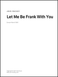 《吹奏楽譜》レット・ミー・ビー・フランク・ウィズ・ユー(Let Me Be Frank with You) ジョン・マッキー(John Mackey)【輸入】の画像